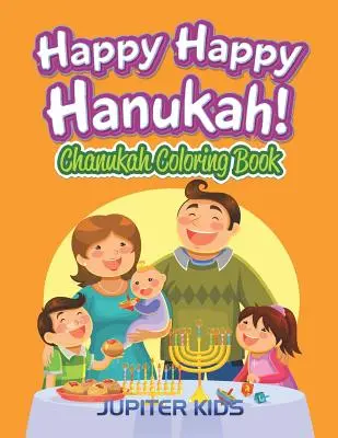 ¡Feliz Jánuca! Libro para colorear de Janucá - Happy Happy Hanukah!: Chanukah Coloring Book