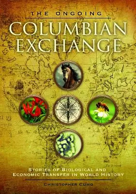 El intercambio colombino en curso: Historias de transferencia biológica y económica en la historia del mundo - The Ongoing Columbian Exchange: Stories of Biological and Economic Transfer in World History