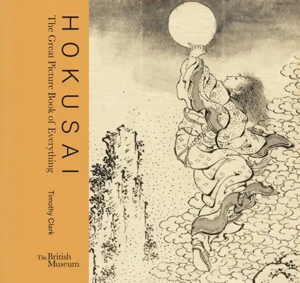 Hokusai: El gran libro ilustrado de todo - Hokusai: The Great Picture Book of Everything