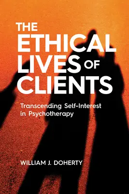 La vida ética de los clientes: Trascender el interés propio en psicoterapia - The Ethical Lives of Clients: Transcending Self-Interest in Psychotherapy