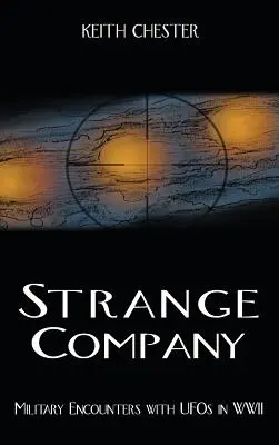 Strange Company: Encuentros militares con ovnis en la Segunda Guerra Mundial - Strange Company: Military Encounters with UFOs in World War II