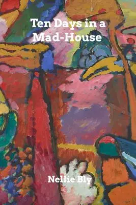 Diez días en un manicomio - Ten Days in a Mad-House