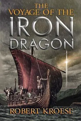 El viaje del dragón de hierro: Una epopeya vikinga de historia alternativa - The Voyage of the Iron Dragon: An Alternate History Viking Epic