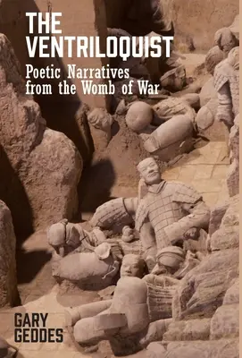 The Ventriloquist: Poetic Narratives from the Womb of War (El ventrílocuo: relatos poéticos desde el vientre de la guerra) - The Ventriloquist: Poetic Narratives from the Womb of War