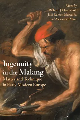 Ingenio en construcción: Materia y técnica en la Europa moderna temprana - Ingenuity in the Making: Matter and Technique in Early Modern Europe