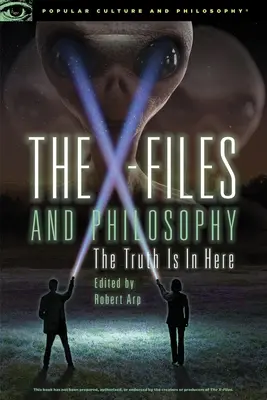 Los expedientes X y la filosofía: La verdad está aquí - The X-Files and Philosophy: The Truth Is in Here