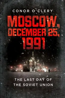 Moscú, 25 de diciembre de 1991: El último día de la Unión Soviética - Moscow, December 25, 1991: The Last Day of the Soviet Union