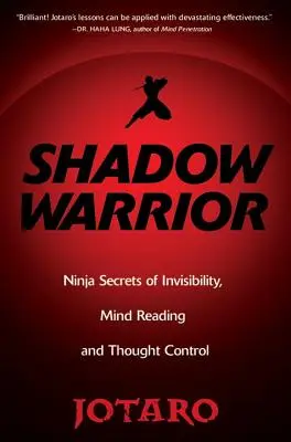 Guerrero de las sombras: Secretos Ninja de Invisibilidad, Lectura de la Mente y Control del Pensamiento - Shadow Warrior: Ninja Secrets of Invisibility, Mind Reading, and Thought Control