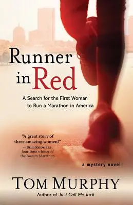 La corredora de rojo: En busca de la primera mujer que corrió un maratón en Estados Unidos - Runner in Red: A Search for the First Woman to Run a Marathon in America