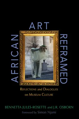 Arte africano reformulado: Reflexiones y diálogos sobre la cultura museística - African Art Reframed: Reflections and Dialogues on Museum Culture