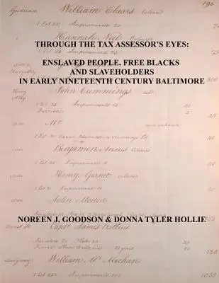 Through the Tax Assessor's Eyes: Enslaved People, Free Blacks and Slaveholders in Early Nineteenth Century Baltimore [Maryland] (En inglés) - Through the Tax Assessor's Eyes: Enslaved People, Free Blacks and Slaveholders in Early Nineteenth Century Baltimore [Maryland]