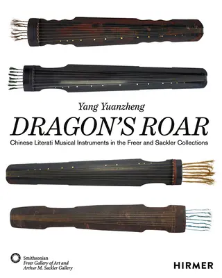 El rugido del dragón: Instrumentos musicales de los literatos chinos en las colecciones Freer y Sackler - Dragon's Roar: Chinese Literati Musical Instruments in the Freer and Sackler Collections