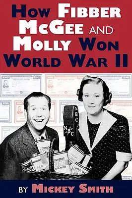 Cómo Fibber McGee y Molly ganaron la Segunda Guerra Mundial - How Fibber McGee and Molly Won World War II