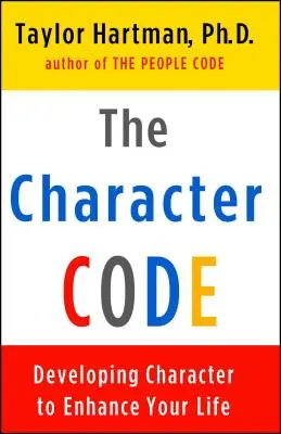 El código del carácter: Desarrollar el carácter para mejorar su vida - The Character Code: Developing Character to Enhance Your Life
