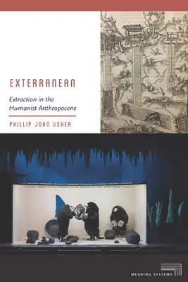 Exterranean: Extracción en el Antropoceno humanista - Exterranean: Extraction in the Humanist Anthropocene