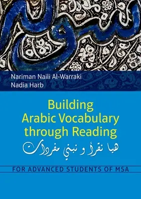 Vocabulario árabe a través de la lectura: Para estudiantes avanzados de MSA - Building Arabic Vocabulary Through Reading: For Advanced Students of MSA