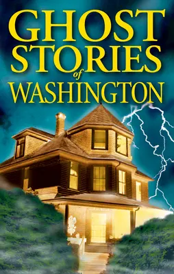 Historias de fantasmas de Washington - Ghost Stories of Washington