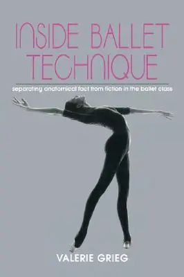 La técnica del ballet por dentro: Separando la realidad anatómica de la ficción en la clase de ballet - Inside Ballet Technique: Separating Anatomical Fact from Fiction in the Ballet Class