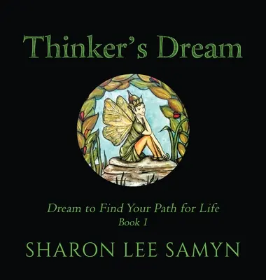 El sueño del pensador: Soñar para encontrar el camino de la vida - Thinker's Dream: Dream to Find Your Path for Life