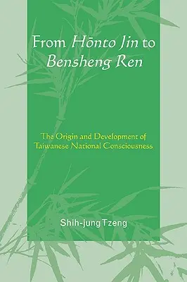De Honto Jin a Bensheng Ren: origen y desarrollo de la conciencia nacional taiwanesa - From Honto Jin to Bensheng Ren: The Origin and Development of Taiwanese National Consciousness