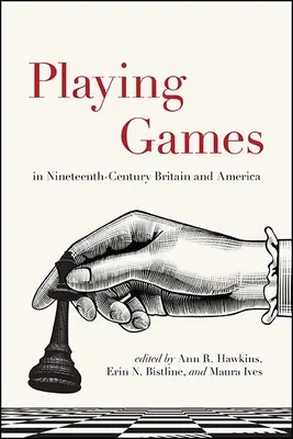 El juego en la Gran Bretaña y América del siglo XIX - Playing Games in Nineteenth-Century Britain and America