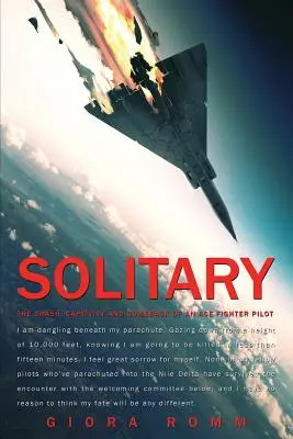 Solitary: El accidente, cautiverio y regreso de un gran piloto de caza - Solitary: The Crash, Captivity and Comeback of an Ace Fighter Pilot