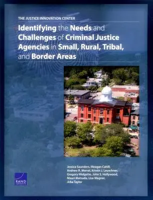 El Centro de Innovación de la Justicia: Identificación de las necesidades y los retos de los organismos de justicia penal en zonas pequeñas, rurales, tribales y fronterizas - The Justice Innovation Center: Identifying the Needs and Challenges of Criminal Justice Agencies in Small, Rural, Tribal, and Border Areas