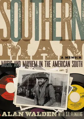 Southern Man: Music & Mayhem in the American South: A Memoir