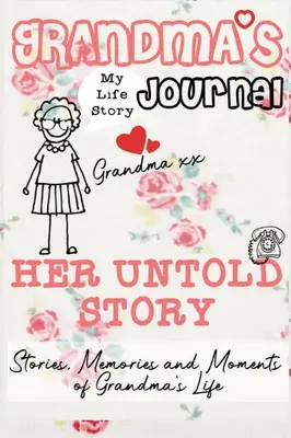 Diario de la abuela - Su historia jamás contada: Historias, recuerdos y momentos de la vida de la abuela: Un diario de recuerdos - Grandma's Journal - Her Untold Story: Stories, Memories and Moments of Grandma's Life: A Guided Memory Journal