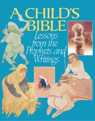 La Biblia de los niños: Lecciones de los Profetas y Escritos - A Child's Bible: Lessons from the Prophets and Writings