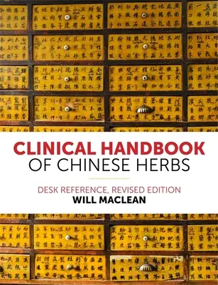 Manual clínico de hierbas chinas: Edición revisada - Clinical Handbook of Chinese Herbs: Desk Reference, Revised Edition
