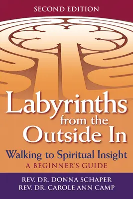 Laberintos desde fuera hacia dentro (2ª edición): Caminar hacia la comprensión espiritual: Guía para principiantes - Labyrinths from the Outside in (2nd Edition): Walking to Spiritual Insight--A Beginner's Guide