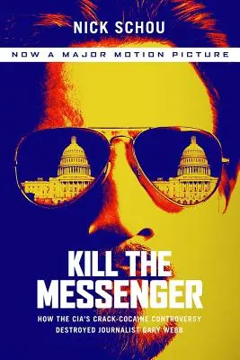 Kill the Messenger (Movie Tie-In Edition): Cómo la polémica de la CIA sobre el crack y la cocaína destruyó al periodista Gary Webb - Kill the Messenger (Movie Tie-In Edition): How the Cia's Crack-Cocaine Controversy Destroyed Journalist Gary Webb