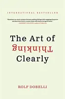 El arte de pensar con claridad - Art of Thinking Clearly