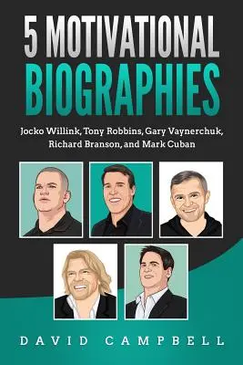 5 biografías motivacionales: Jocko Willink, Tony Robbins, Gary Vaynerchuk, Richard Branson y Mark Cuban - 5 Motivational Biographies: Jocko Willink, Tony Robbins, Gary Vaynerchuk, Richard Branson, and Mark Cuban