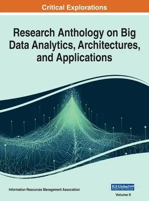 Antología de investigación sobre análisis, arquitecturas y aplicaciones de Big Data, VOL 2 - Research Anthology on Big Data Analytics, Architectures, and Applications, VOL 2