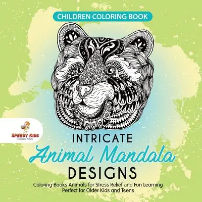 Libro de colorear para niños. Intrincados diseños de animales Mandala. Libros para colorear animales para aliviar el estrés y la diversión de aprendizaje. Perfecto para niños mayores y adolescentes - Children Coloring Book. Intricate Animal Mandala Designs. Coloring Books Animals for Stress Relief and Fun Learning. Perfect for Older Kids and Teens