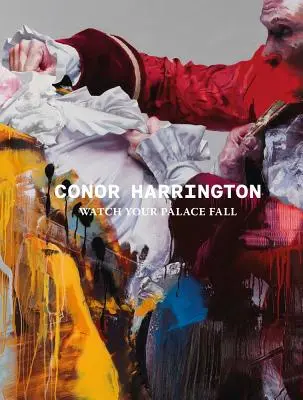 Conor Harrington Watch Your Palace Fall - Conor Harrington: Watch Your Palace Fall