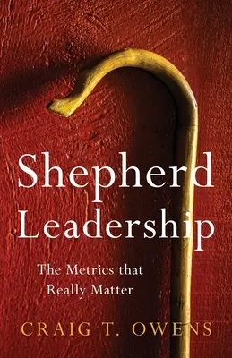 El liderazgo del pastor: Las métricas que realmente importan - Shepherd Leadership: The Metrics That Really Matter