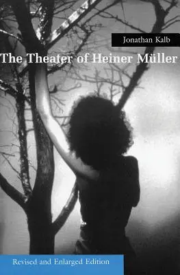 El teatro de Heiner Muller, edición revisada y ampliada - The Theater of Heiner Muller, Revised and Enlarged Edition