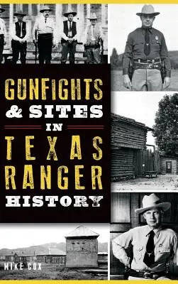 Tiroteos y lugares de la historia de los Rangers de Texas - Gunfights & Sites in Texas Ranger History