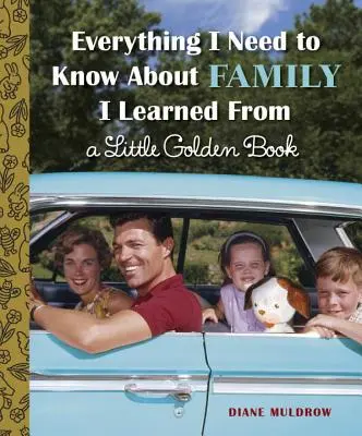 Todo lo que necesito saber sobre la familia lo aprendí de un librito de oro - Everything I Need to Know about Family I Learned from a Little Golden Book