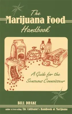 The Marijuana Food Handbook: Una guía para el conocedor sensual - The Marijuana Food Handbook: A Guide for the Sensuous Connoisseur
