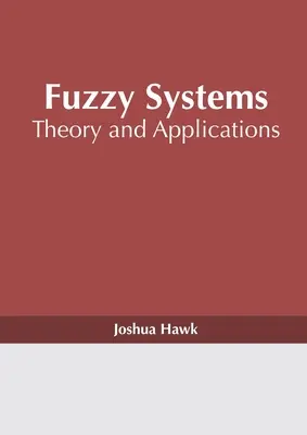 Sistemas difusos: Teoría y aplicaciones - Fuzzy Systems: Theory and Applications