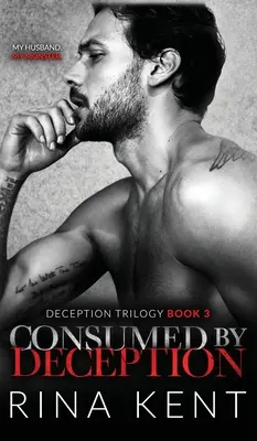 Consumida por el engaño: Un oscuro romance mafioso - Consumed by Deception: A Dark Marriage Mafia Romance