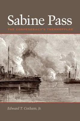 El paso de Sabine: Las Termópilas de la Confederación - Sabine Pass: The Confederacy's Thermopylae