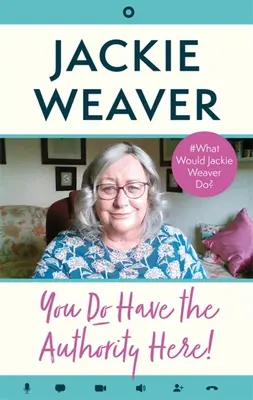 ¡Tú Tienes la Autoridad Aquí! - ¿Qué haría Jackie Weaver? - You Do Have the Authority Here! - #What Would Jackie Weaver Do?