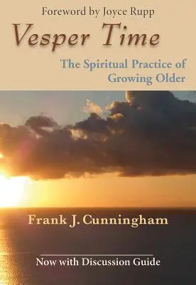 Vesper Time: La práctica espiritual de envejecer - Vesper Time: The Spiritual Practice of Growing Older