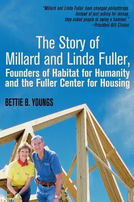 La historia de Millard y Linda Fuller, fundadores de Hábitat para la Humanidad y del Centro Fuller para la Vivienda - The Story of Millard and Linda Fuller, Founders of Habitat for Humanity and the Fuller Center for Housing