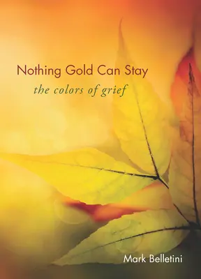 Nothing Gold Can Stay: Los colores del dolor - Nothing Gold Can Stay: The Colors of Grief